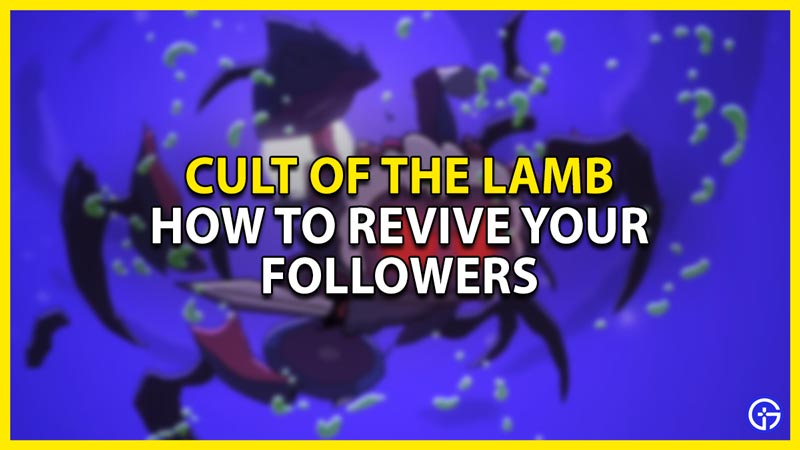 how to revive your followers in cult of the lamb