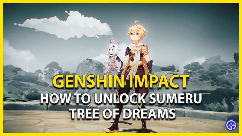 unlock sumeru tree of dreams genshin impact