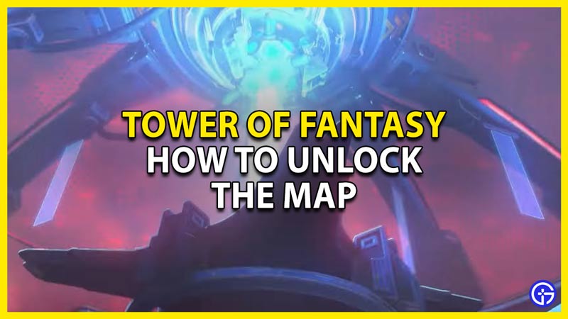 how to unlock the map in tower of fantasy