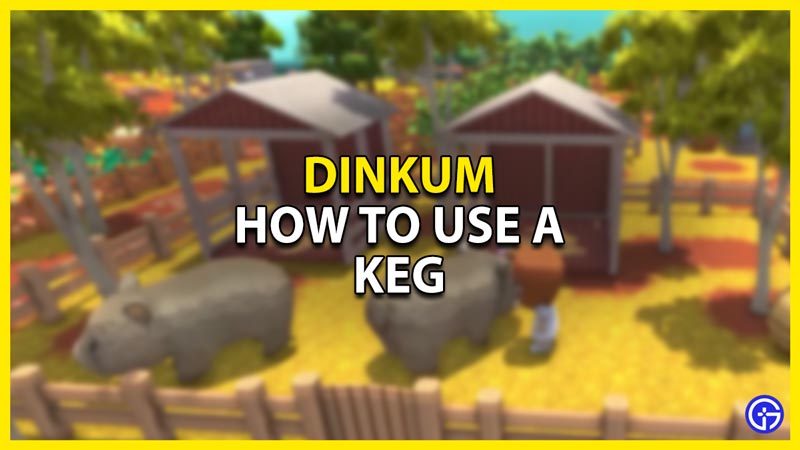 how to use a keg in dinkum