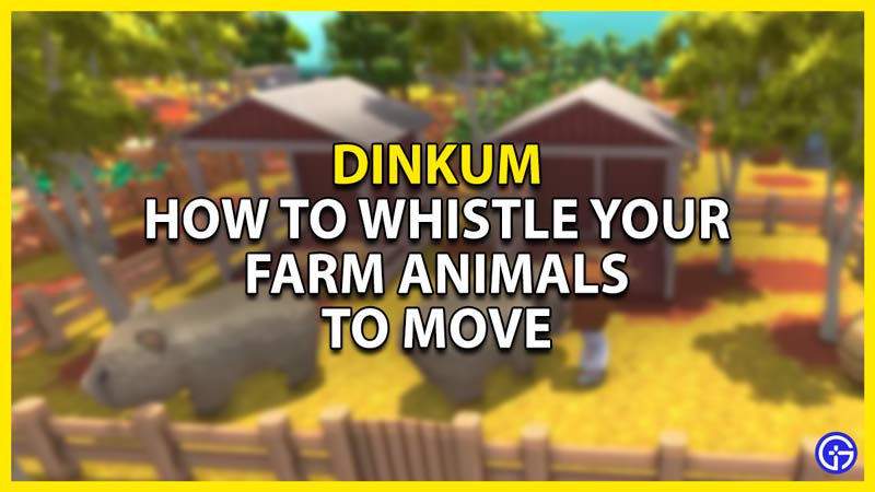 how to whistle farm animals in dinkum
