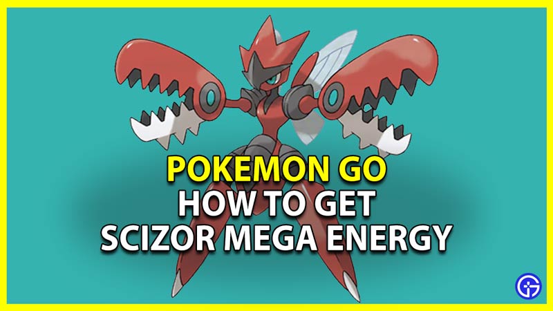 how to get scizor mega energy in pokemon go