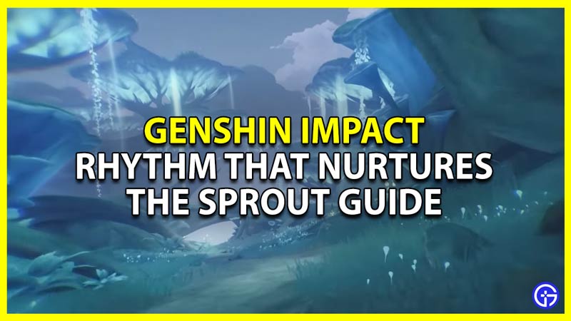 rhythm that nurtures the sprout quest guide for genshin impact