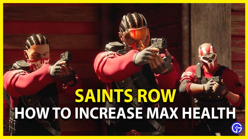 how to increase max health in saints row