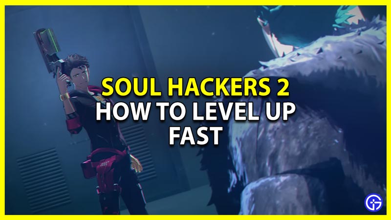 how to get xp and increase level in soul hackers 2