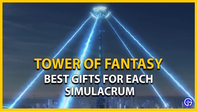 tower of fantasy best simulacrum gifts