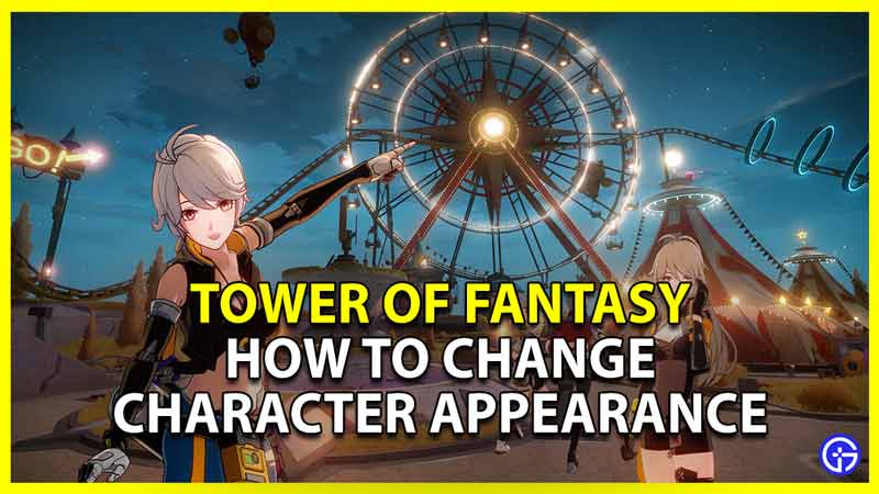 how to change character appearance and gender in tower of fantasy