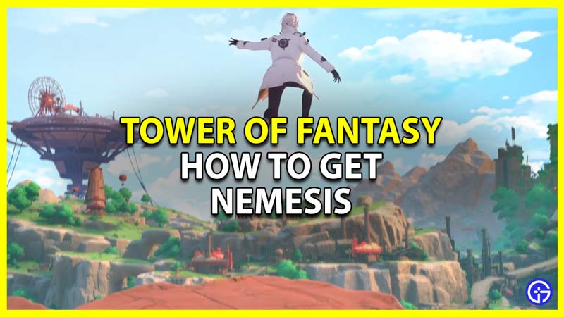 tower of fantasy tof get nemesis