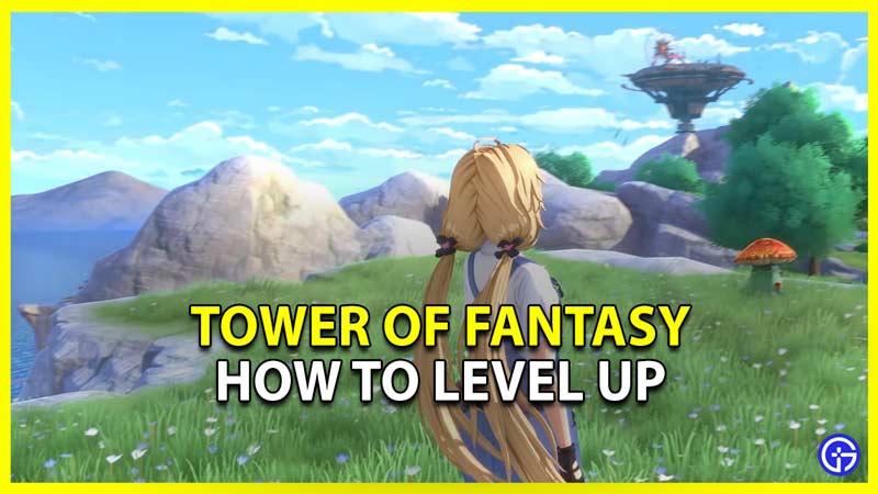 Tower Of Fantasy: How To Level Up