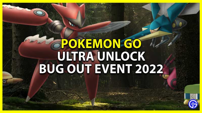 ultra unlock bug out event 2022 for pokemon go