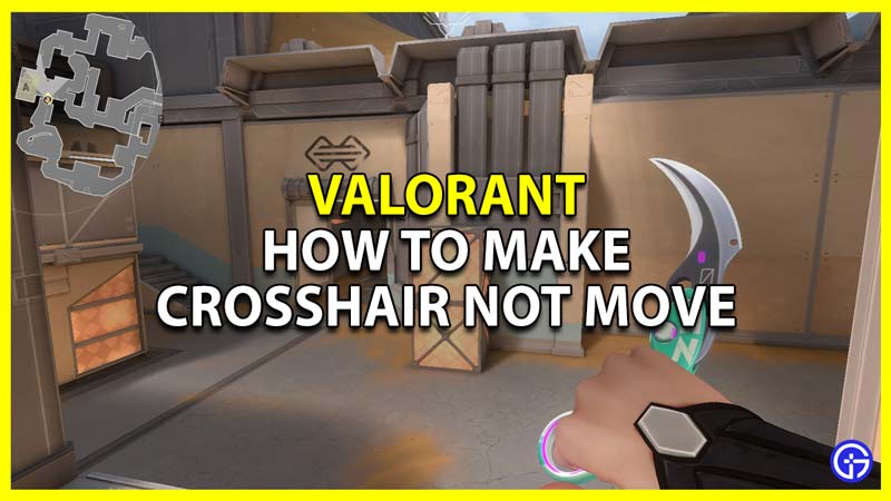 valorant how to make crosshair not move