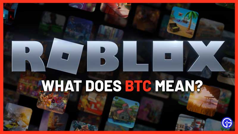 what does btc mean roblox
