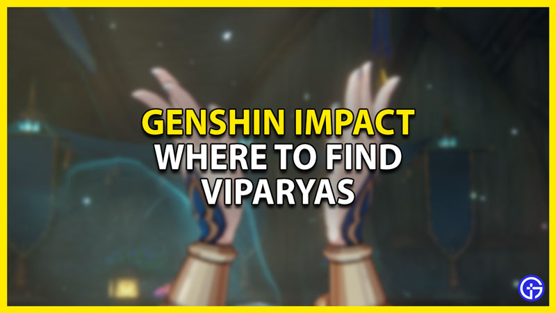 where to find viparyas in genshin impact