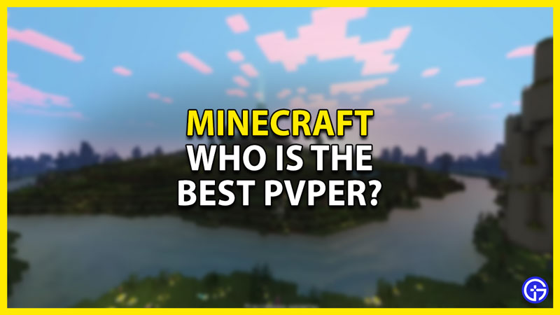 who is the best pvper in minecraft