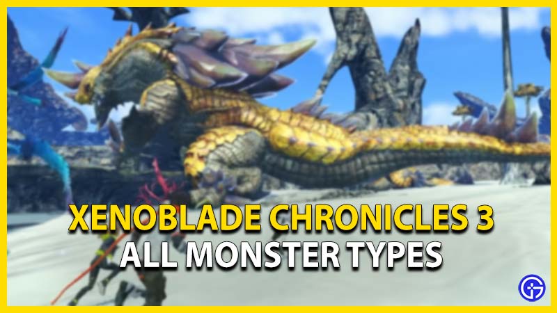 xenoblade chronicles 3 monster types