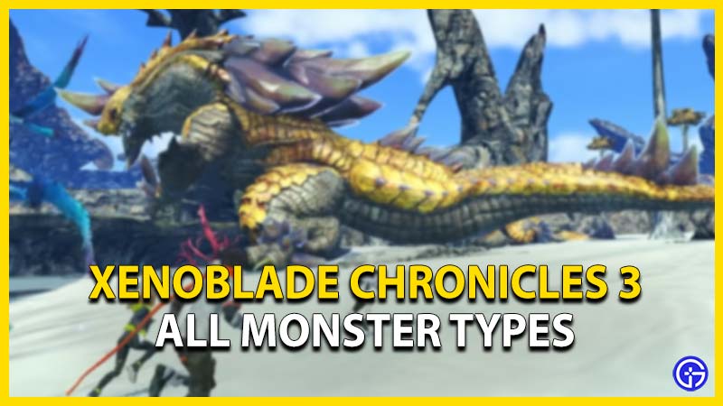 Xenoblade Chronicles 3: Monster Types Explained - Gameranx