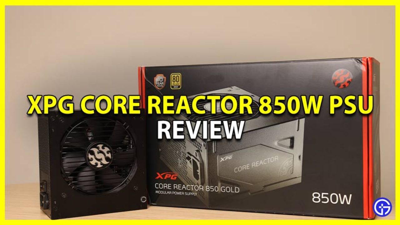 Core Reactor 850W Review: Power In Budget?