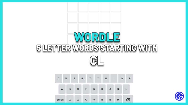 5 Letter Words Starting With CL Wordle Clue