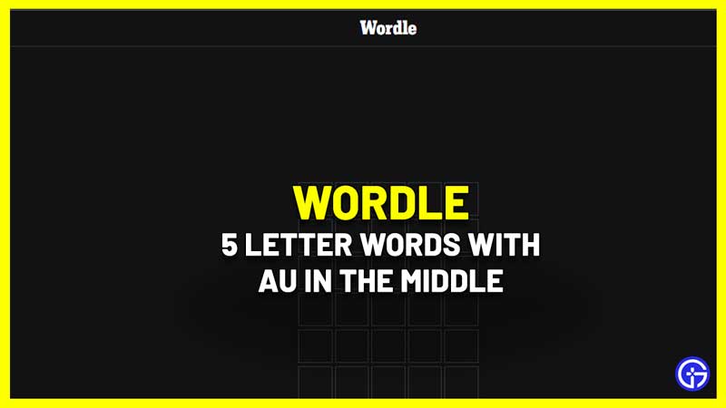5 Letter Words With AU In The Middle
