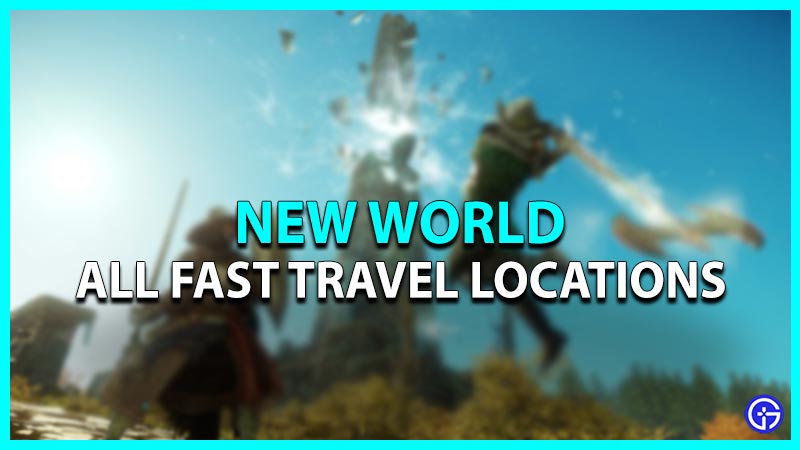 All Fast Travel locations in New World