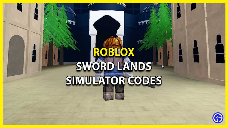 Sword Lands Simulator Codes February 2023 Gamer Tweak