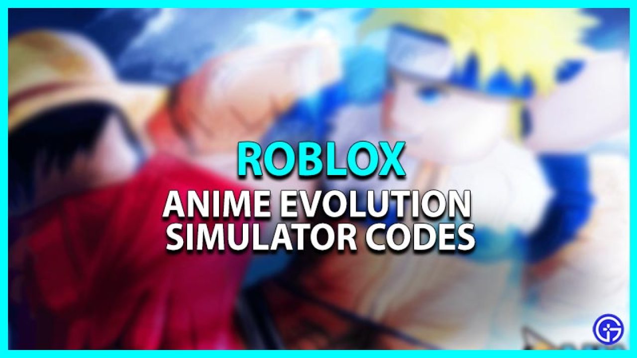 Anime Evolution Simulator Codes February 2023  Gamer Tweak
