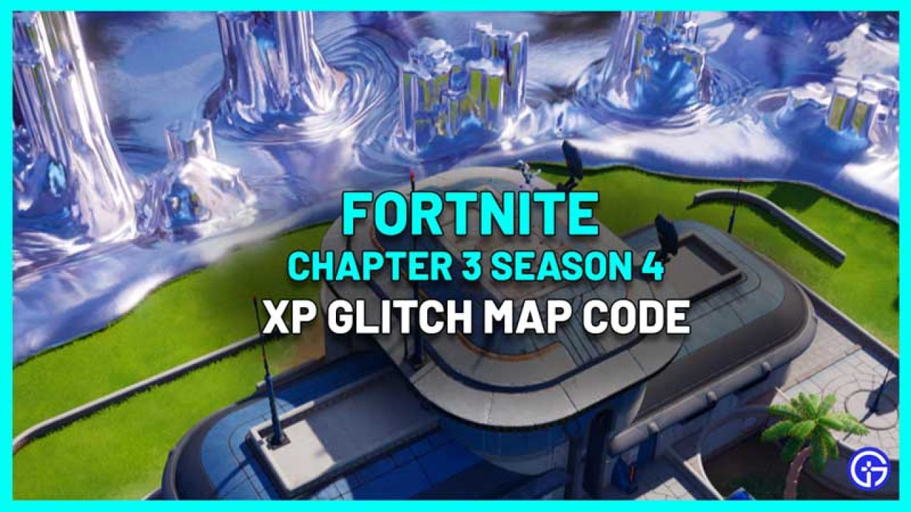 Fortnite Xp Glitch Map Code For Chapter 3 Season 4