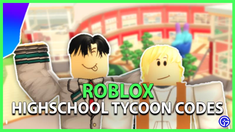 Highschool Tycoon Codes