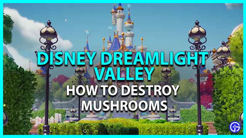 How To Destroy Mushrooms Disney Dreamlight Valley