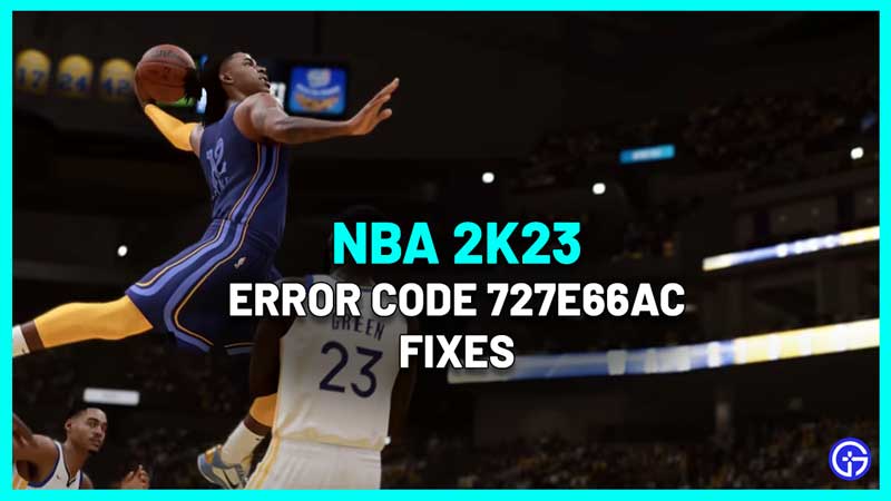 How To Fix NBA 2k23 Error Code 727e66ac
