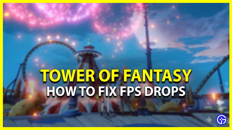 Fix Tower Of Fantasy FPS Drops TOF