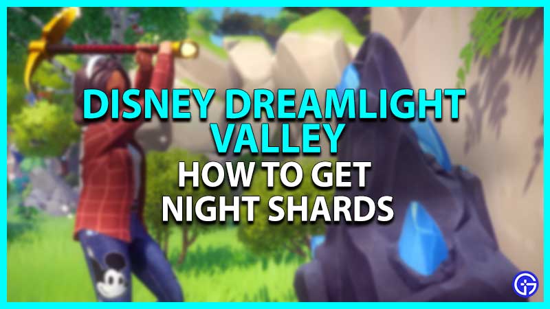 How To Get Night Shards In Disney Dreamlight Valley