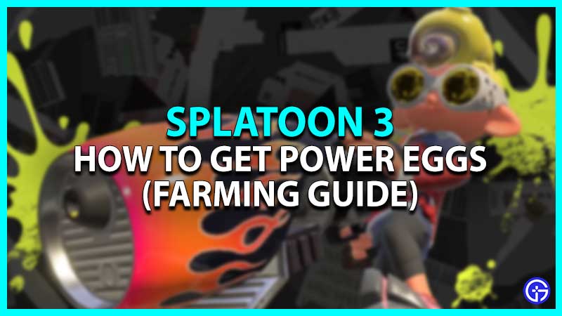 How To Get Power Eggs In Splatoon 3 Fast