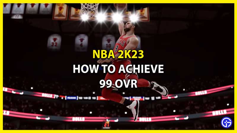 How to Achieve 99 OVR in NBA 2K23