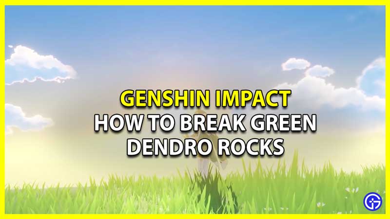How to Break Green Dendro Rocks in Genshin Impact