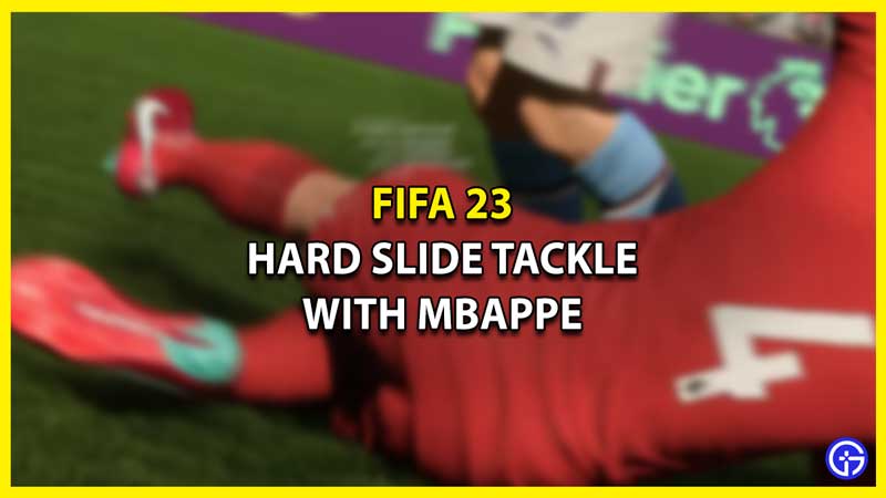 How to Complete Hard Slide Tackle With Mbappe in FIFA 23