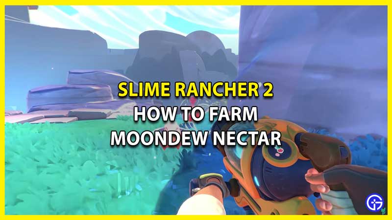 How to Farm Moondew Nectar in Slime Rancher 2