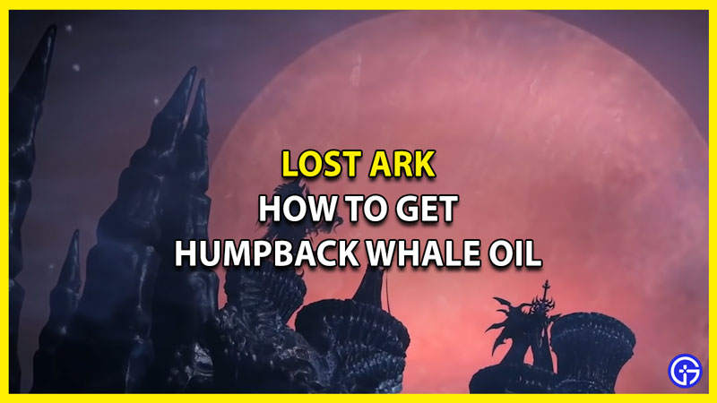 How to Get Humpback Whale Oil in Lost Ark