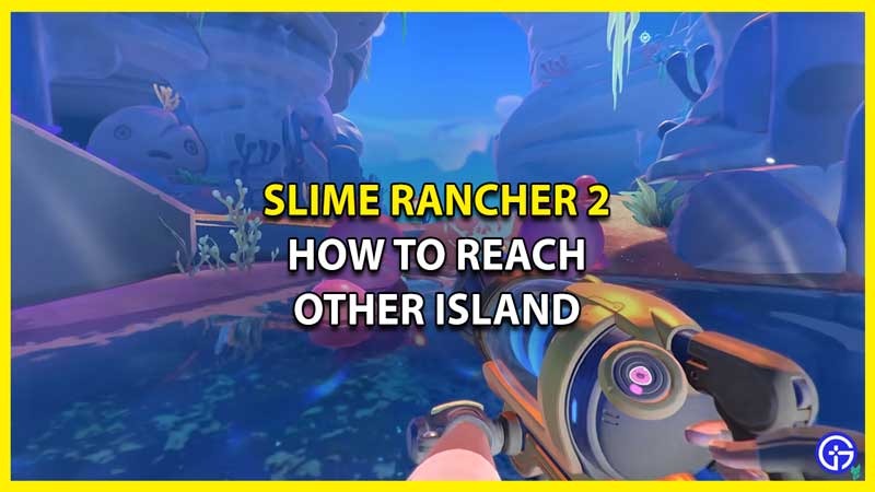 How to Get to Ember Valley the Other Island in Slime Rancher 2