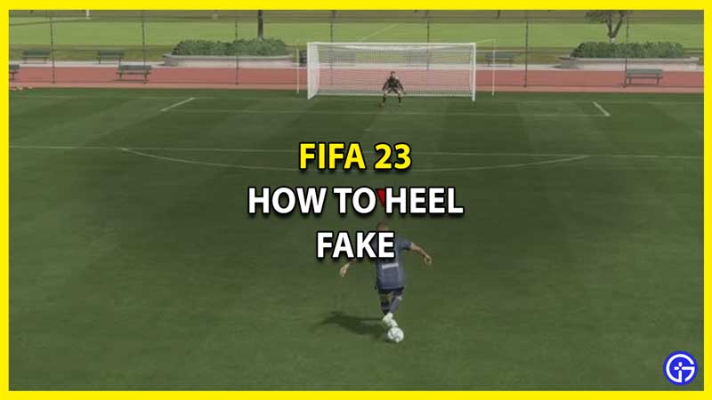 How to Heel Fake in FIFA 23