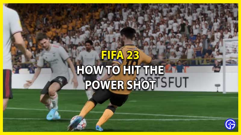 How to Hit the Power Shot in FIFA 23
