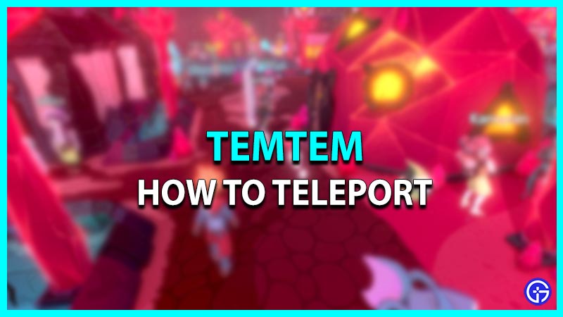 How to Teleport in Temtem