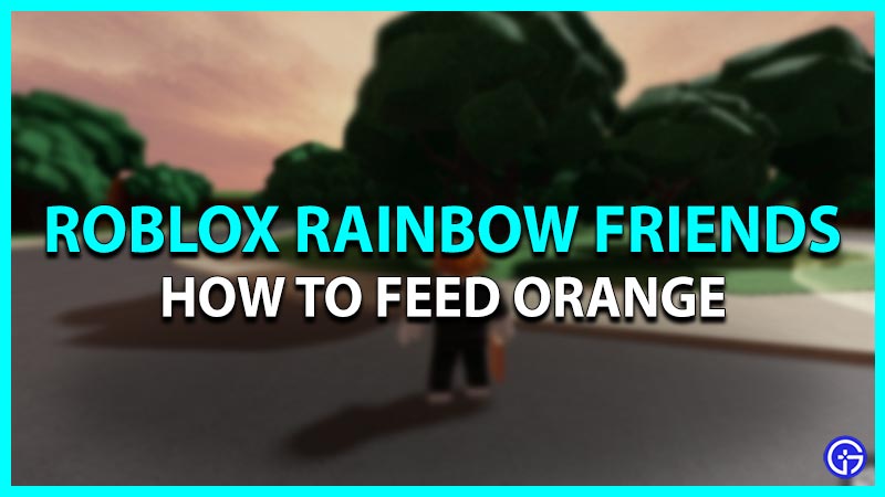 How to Feed Orange in Rainbow Friends