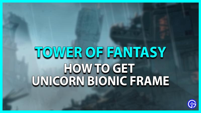 How to get the Unicorn Bionic Frame in Tower of Fantasy