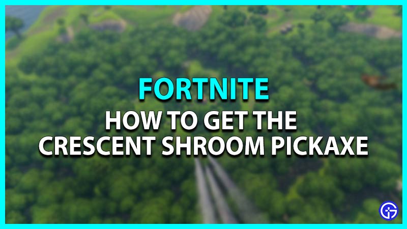 How to get the Crescent Shroom Pickaxe in Fortnite