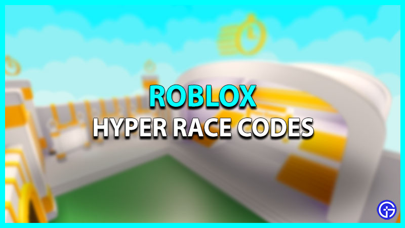 Hyper Race Codes - Try Hard Guides