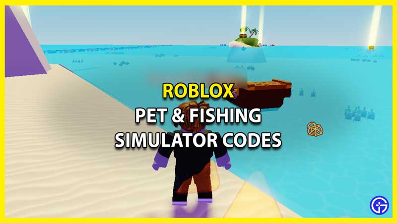 Pet & Fishing Simulator Codes Roblox