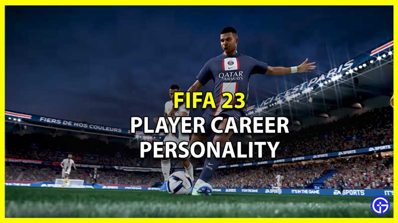 Player Career Personality FIFA 23