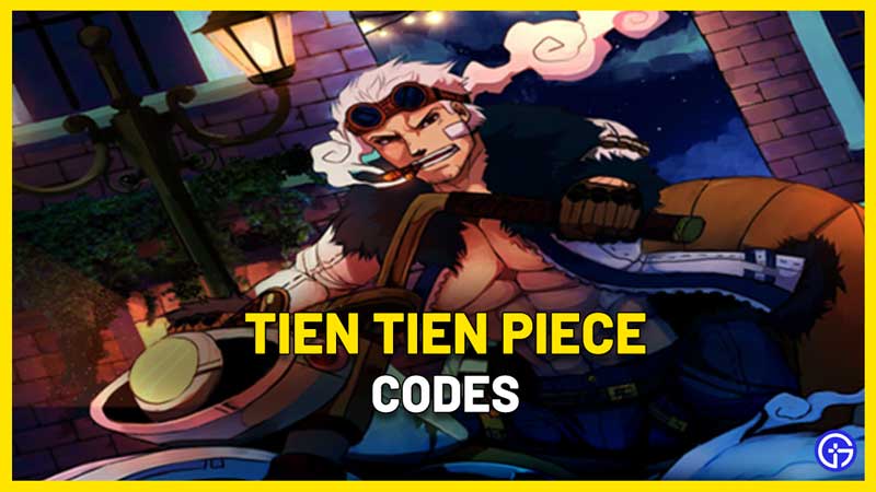 Tien Tien Piece Codes