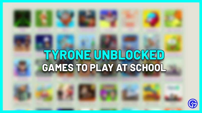 Tyrone Unblocked Games To Play At School
